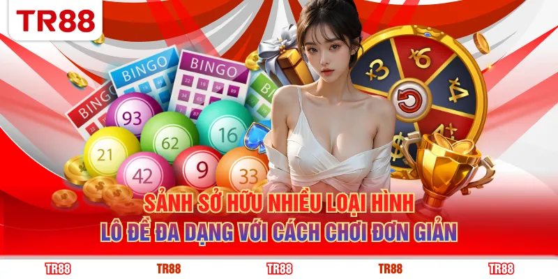 Sảnh sở hữu nhiều loại hình lô đề đa dạng với cách chơi đơn giản